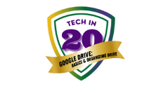 Tech in 20: Google Drive Basics & Organizing Drive