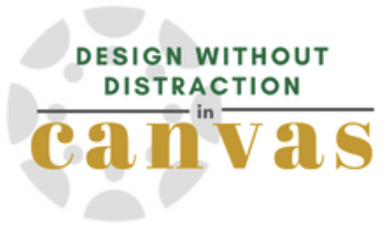 Design without Distraction in Canvas