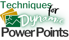 Techniques for Dynamic PowerPoints