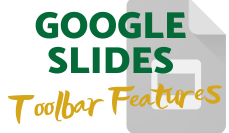 Google Slides: Toolbar Features