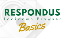 Respondus Lockdown Browser Basics